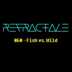 060 - Fish vs. Wild