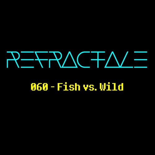 060 - Fish vs. Wild