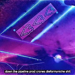 down the Pipeline prod cranes