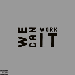 We can Work It (freestyle)