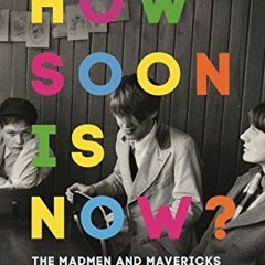 ACCESS EBOOK EPUB KINDLE PDF How Soon is Now? by  Richard King 💗