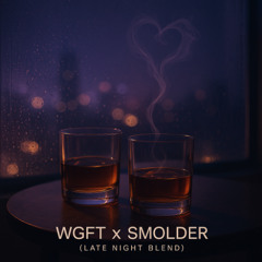 WGFT x Smolder (Late Night Blend)