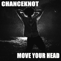CHANCEKNOT - Move Your Head (Original Mix)