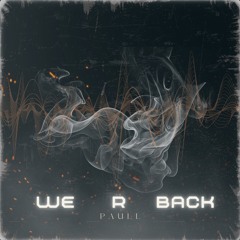 Paull - WE R BACK (FREE DOWNLOAD)