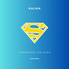 KALMA ft El Súper Nuevo - Superman Sin Capa [Latin Tech House Remix]