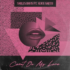 Smiles Davis - Count On My Love feat. Alice Smith