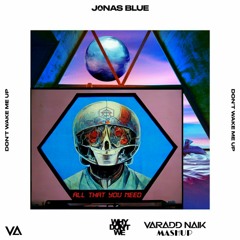 Jonas Blue - Don't Wake Me Up X Don Diablo - All that You Need - [Varadd Naik Mashup]