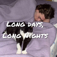 Long Days, Long Nights (SINGLE) (prod. by JackZap)