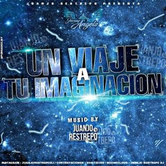 UN VIAJE A TU IMAGINACION (JUANJORESTREPODJ)