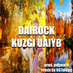 Dairock - KUZGI UAIYB (pugward) remix by 667plugg
