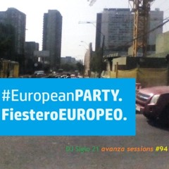 EuropeanPARTY.FiesteroEUROPEO. DJ Siglo 21 Avanza Sessions #94