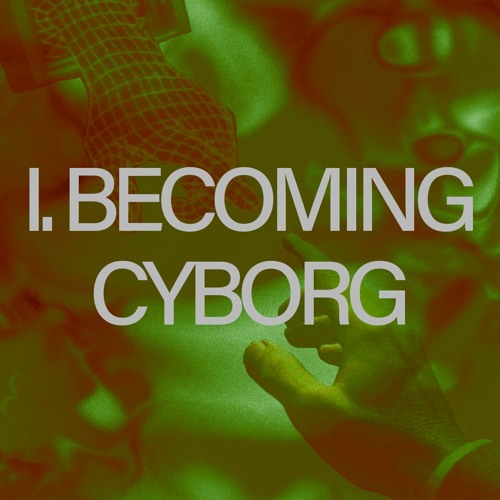 BECOMING CYBORG
