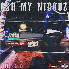 For My Nigguz