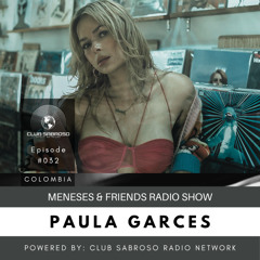JULY04 - PAULA GARCES (FEAT. PG18) | MENESES & FRIENDS #032