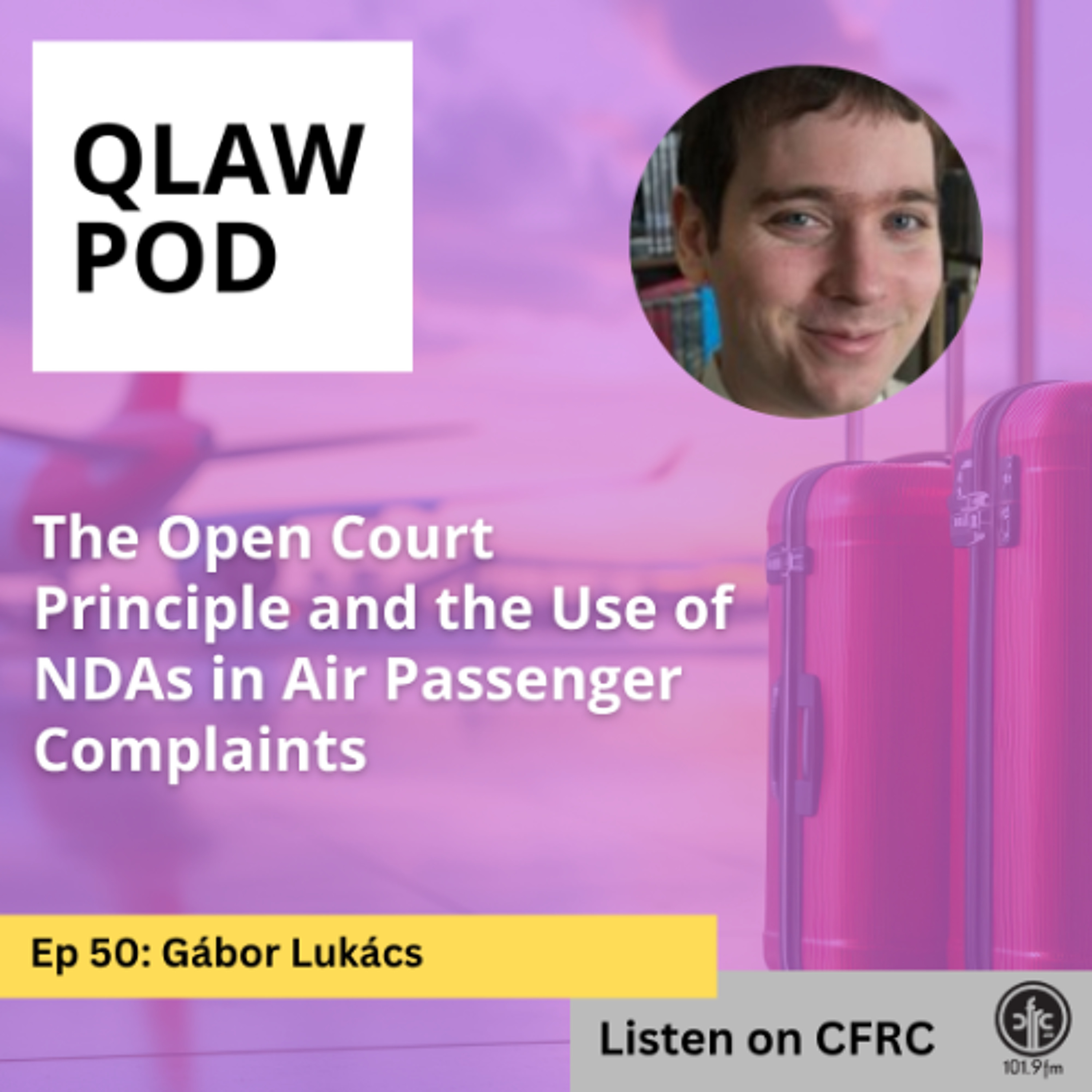 QLawPod- Episode 50 - The Open Court Principle and the Use of NDAs in Air Passenger Complaints episode artwork