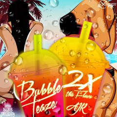 BUBBLE TEAZE 2X THA FLAVA - AJR x KINGS OF DIVERSITY