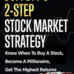View [EBOOK EPUB KINDLE PDF] Buffett’s 2-Step Stock Market Strategy: Know When to Buy A Stock, Bec