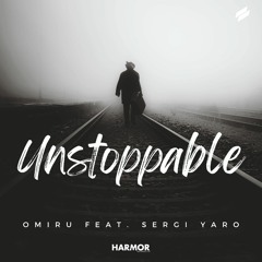 Omiru - Unstoppable (feat. Sergi Yaro)