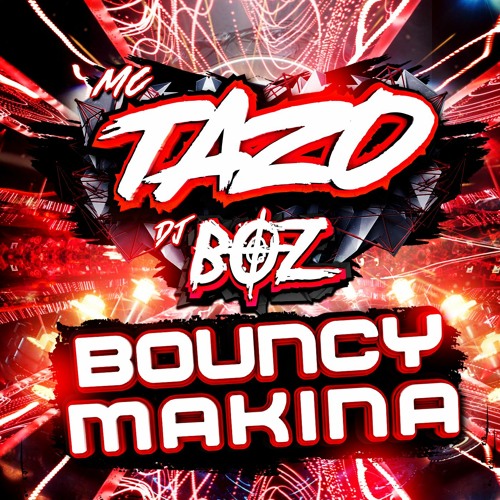 Mc Tazo Dj Boz Bouncy Makina