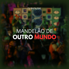 MANDELAO DE OUTRO MUNDO