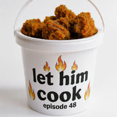LET HIM COOK 48