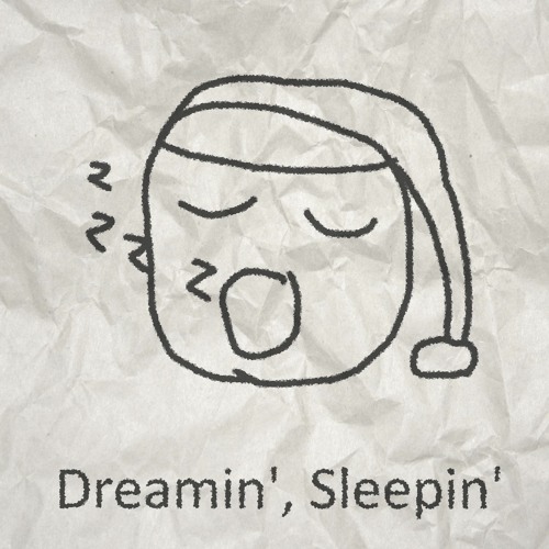 Dreamin', Sleepin'