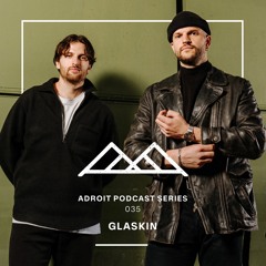 Adroit Podcast Series #035 - Glaskin