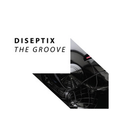 Diseptix - The Groove [OUT NOW]