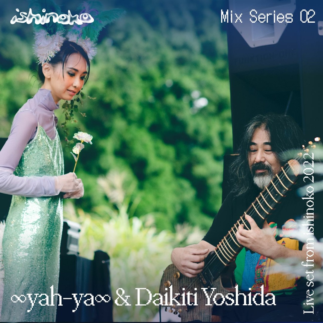 Stream ∞yah-ya∞ & Daikiti Yoshida (Live) [ishinoko 2022] by ishinoko ...