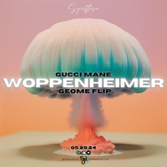 Gucci Mane - Woppenheimer (Geome Flip) [SYNESTHESIA RECORDS]