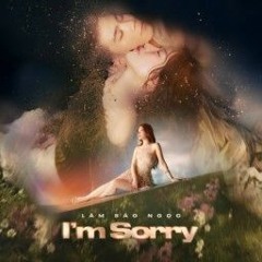 I'm Sorry - Em Xinh Lâm Bảo Ngọc Say Hi