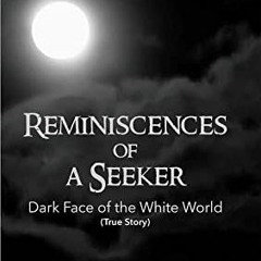 () Reminiscences Of A Seeker: Dark Face Of The White World by Kapil Kumar Bhaskar