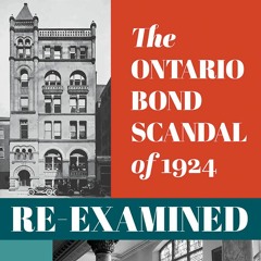 The Ontario Bond Scandal of 1924 Re-examined