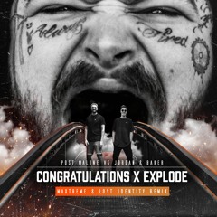 Post Malone vs. Jordan Baker - Congratulations X Explode (Maxtreme & Lost Identity Bootleg)