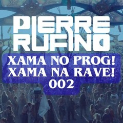 Pierre Rufino - Xama No Prog! Xama Na Rave! 002