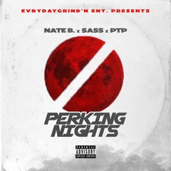 Nate B. x Sass x PTP - Perking Nights Prod. By BeatsByHT
