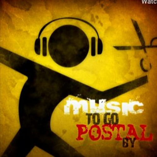 Music To Go POSTAL By - Track 2  In Your Time Of Sorrow