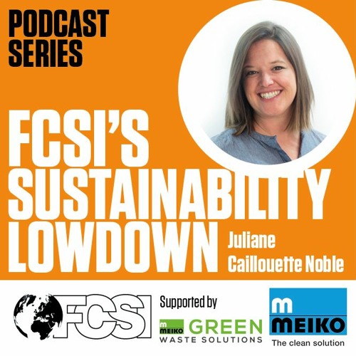 Sustainability Lowdown Podcast Series 3, episode 2: Juliane Caillhouette Noble