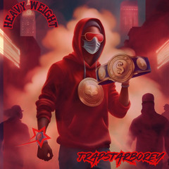 TRAPSTARBOREY - HEAVYWEIGHT PT 1