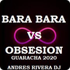 Bara Bara VS Obsesion (ANDRES RIVERA DJ) MASHUP 2020