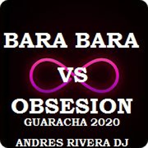 Bara Bara VS Obsesion (ANDRES RIVERA DJ) MASHUP 2020