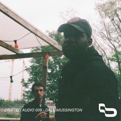 Drifted Audio 009 | Dale Mussington
