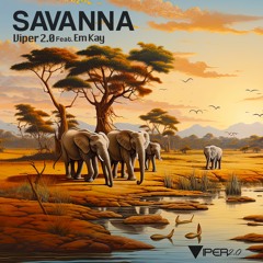 Savanna - Viper 2.0 Feat. Em Kay (Original Mix)