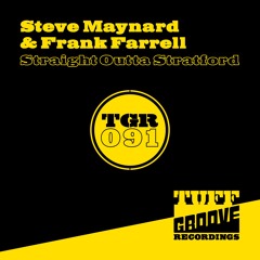 OUT NOW!!! Steve Maynard & Frank Farrell - Straight Outta Stratford (TGR091)