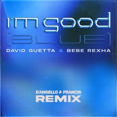 I'm Good (Blue) (D'Angello & Francis Remix)