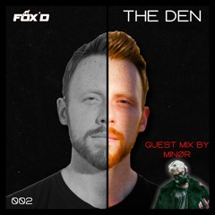 Fox'd Presents: The Den Episode 002 w/ Minør