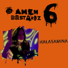 HAŁASAMINA - AMEN BASTARDZ 6 - KILLAH STAGE - 14.06.2027