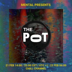 MENTAL presents The Pot - Ep. 1 | 21/02/2021