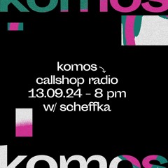 komos w/ scheffka 14.09.24