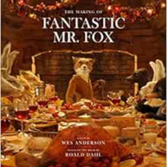 [Get] EBOOK ✅ The Making of Fantastic Mr. Fox by Wes Anderson [PDF EBOOK EPUB KINDLE]
